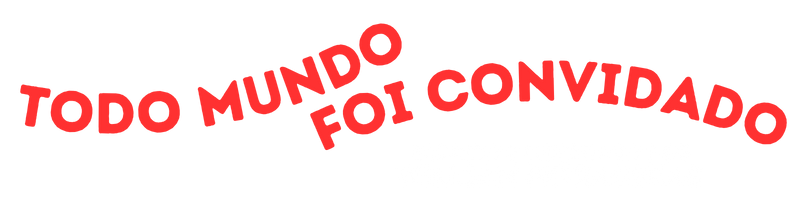 Todo Mundo Foi Convidado